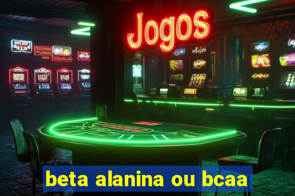 beta alanina ou bcaa